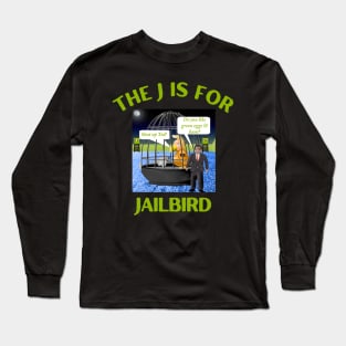 Donald J Trump Jailbird  Shut Up Ted Cruz Long Sleeve T-Shirt